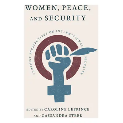 "Women, Peace, and Security: Feminist Perspectives on International Security" - "" ("Leprince Ca