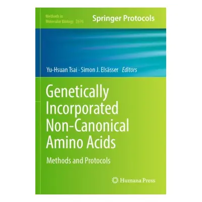 "Genetically Incorporated Non-Canonical Amino Acids: Methods and Protocols" - "" ("Tsai Yu-Hsuan