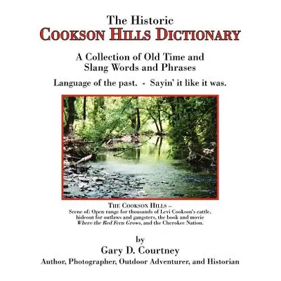 "The Historic Cookson Hills Dictionary: A Collection of Old Time and Slang Words and Phrases" - 