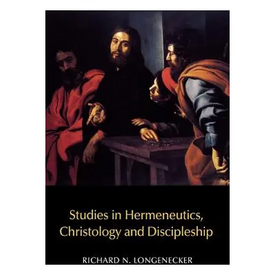 "Studies in Hermeneutics, Christology and Discipleship" - "" ("Longenecker Richard N.")