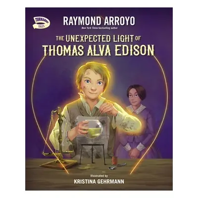 "The Unexpected Light of Thomas Alva Edison" - "" ("Arroyo Raymond")