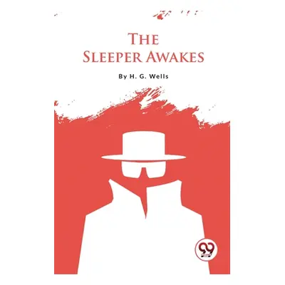 "The Sleeper Awakes" - "" ("Wells H. G.")