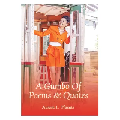 "A Gumbo Of Poems & Quotes" - "" ("Threats Aurora L.")