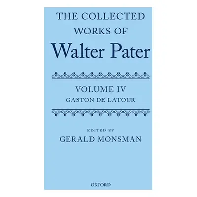 "Collected Works of Walter Pater: Gaston de Latour: Volume 4" - "" ("Monsman Gerald")