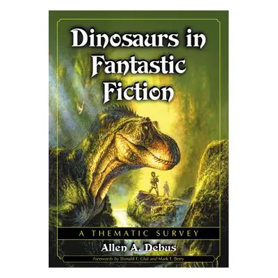 "Dinosaurs in Fantastic Fiction: A Thematic Survey" - "" ("Debus Allen a.")