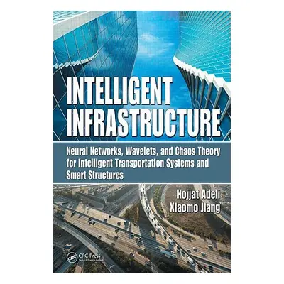 "Intelligent Infrastructure: Neural Networks, Wavelets, and Chaos Theory for Intelligent Transpo