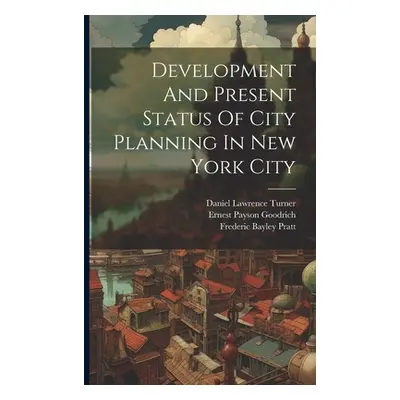 "Development And Present Status Of City Planning In New York City" - "" ("New York (N Y ) Board 