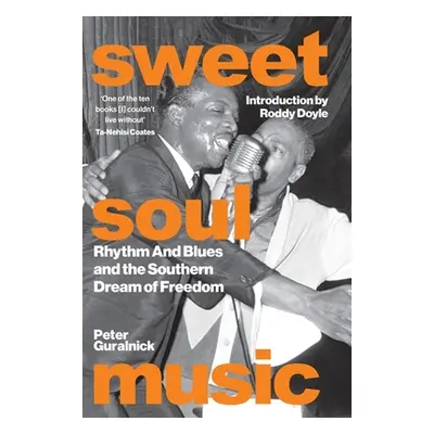 "Sweet Soul Music" - "Rhythm And Blues And The Southern Dream Of Freedom" ("Guralnick Peter")