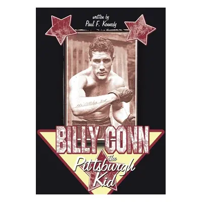 "Billy Conn - the Pittsburgh Kid" - "" ("Kennedy Paul F.")