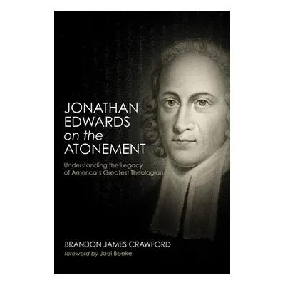 "Jonathan Edwards on the Atonement" - "" ("Crawford Brandon James")