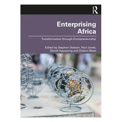 "Enterprising Africa: Transformation through Entrepreneurship" - "" ("Dobson Stephen")