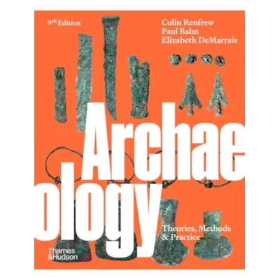 "Archaeology" - "Theories, Methods and Practice" ("Renfrew Colin")