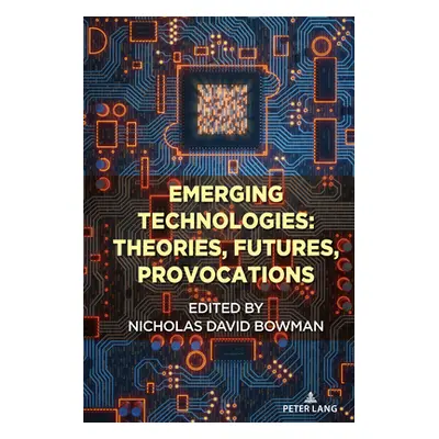 "Emerging Technologies: Theories, Futures, Provocations" - "" ("Jones Steve")