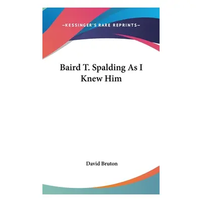 "Baird T. Spalding As I Knew Him" - "" ("Bruton David")