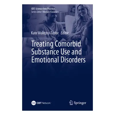 "Treating Comorbid Substance Use and Emotional Disorders" - "" ("Wolitzky-Taylor Kate")