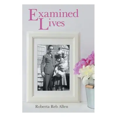 "Examined Lives" - "" ("Allen Roberta Reb")