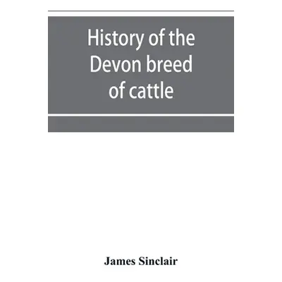 "History of the Devon breed of cattle" - "" ("Sinclair James")