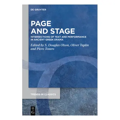 "Page and Stage: Intersections of Text and Performance in Ancient Greek Drama" - "" ("Olson Stua