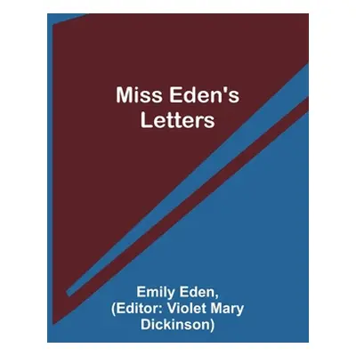 "Miss Eden's Letters" - "" ("Eden Emily")