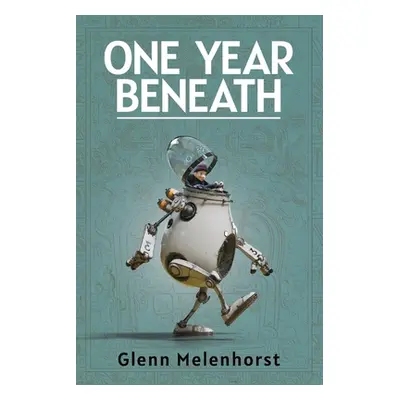 "One Year Beneath" - "" ("Melenhorst Glenn J.")