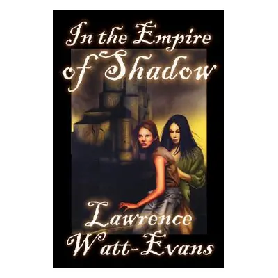 "In the Empire of Shadow" - "" ("Watt-Evans Lawrence")