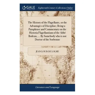 "The History of the Flagellants, or the Advantages of Discipline; Being a Paraphrase and Comment