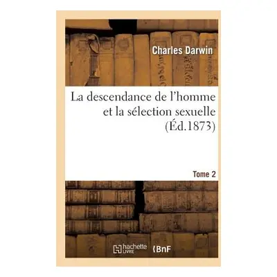 "La Descendance de l'Homme Et La Slection Sexuelle.Tome 2" - "" ("Darwin Charles")