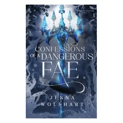 "Confessions of a Dangerous Fae" - "" ("Wolfhart Jenna")