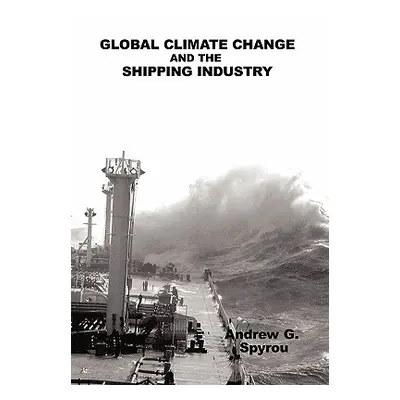 "Global Climate Change and the Shipping Industry" - "" ("Spyrou Andrew G.")