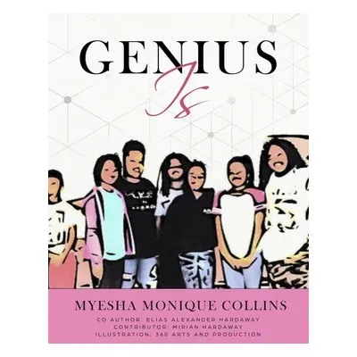 "Genius Is: Genius is YOU" - "" ("Hardaway Elias Alexander")