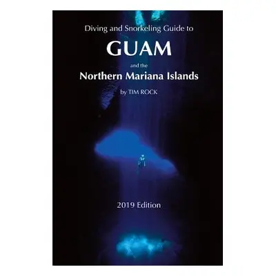 "Diving & Snorkeling Guide to Guam and the Northern Mariana Islands" - "" ("Rock Tim")