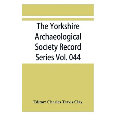 "The Yorkshire Archaeological Society Record Series Vol. 044: Three Yorkshire assize rolls for t