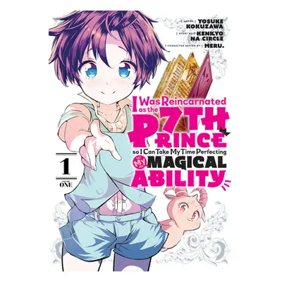 "I Was Reincarnated as the 7th Prince So I Can Take My Time Perfecting My Magical Ability 1" - "