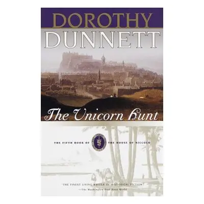 "The Unicorn Hunt: Book Five of the House of Niccolo" - "" ("Dunnett Dorothy")