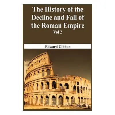 "The History Of The Decline And Fall Of The Roman Empire - Vol 2" - "" ("Gibbon Edward")