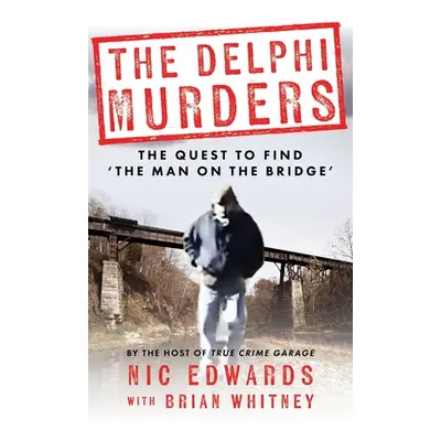 "The Delphi Murders: The Quest To Find 'The Man On The Bridge'" - "" ("Whitney Brian")