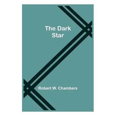 "The Dark Star" - "" ("W. Chambers Robert")