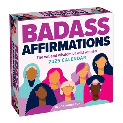 "Badass Affirmations 2025 Day-To-Day Calendar: The Wit and Wisdom of Wild Women" - "" ("Anderson