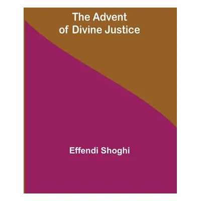 "The Advent of Divine Justice" - "" ("Shoghi Effendi")