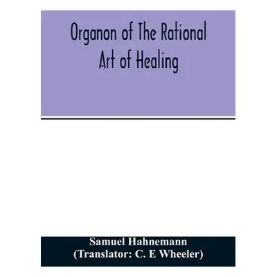 "Organon of the rational art of healing" - "" ("Hahnemann Samuel")