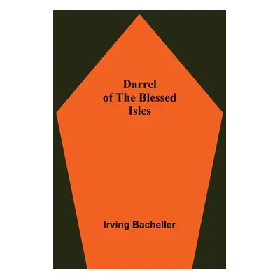 "Darrel Of The Blessed Isles" - "" ("Bacheller Irving")