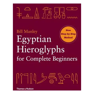 "Egyptian Hieroglyphs for Complete Beginners" - "" ("Manley Bill")