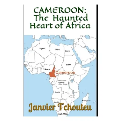 "Cameroon: The Haunted Heart of Africa" - "" ("Chouteu-Chando Janvier")