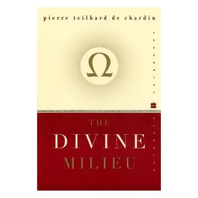 "The Divine Milieu" - "" ("Teilhard de Chardin Pierre")