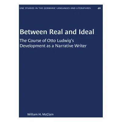 "Between Real and Ideal: The Course of Otto Ludwig's Development as a Narrative Writer" - "" ("M