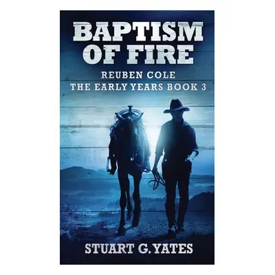 "Baptism Of Fire" - "" ("Yates Stuart G.")