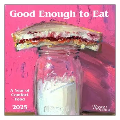 "Good Enough to Eat 2025 Wall Calendar: The Art of Comfort Food" - "" ("Verrier Noah")