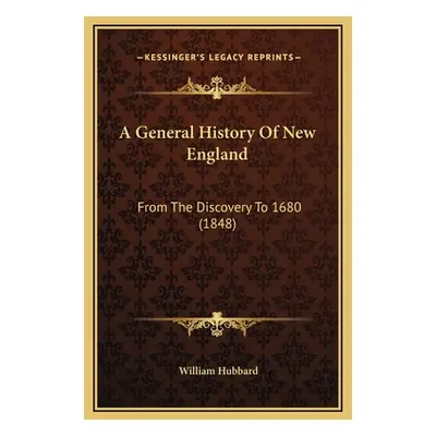 "A General History Of New England: From The Discovery To 1680 (1848)" - "" ("Hubbard William")