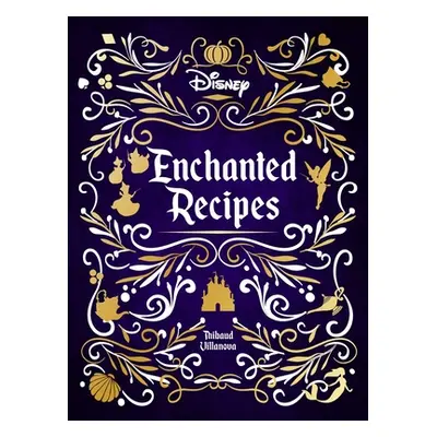 "Disney Enchanted Recipes Cookbook" - "" ("Villanova Thibaud")