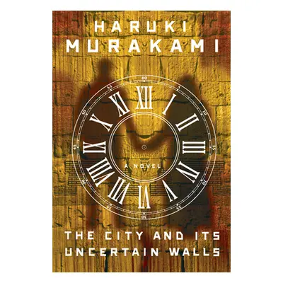 "The City and Its Uncertain Walls" - "" ("Murakami Haruki")